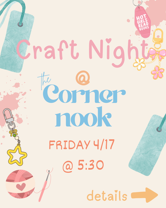 Arts & Crafts night @ The Corner Nook - 4.17.26